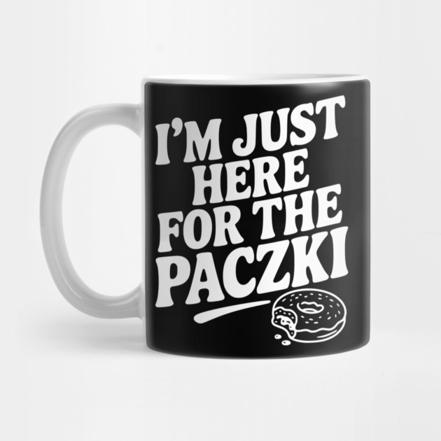 I'm Just Here for the Paczki by Frank Ring