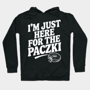 I'm Just Here for the Paczki Hoodie