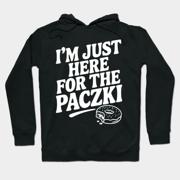 I'm Just Here for the Paczki Hoodie by Frank Ring