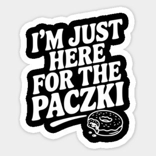 I'm Just Here for the Paczki Magnet