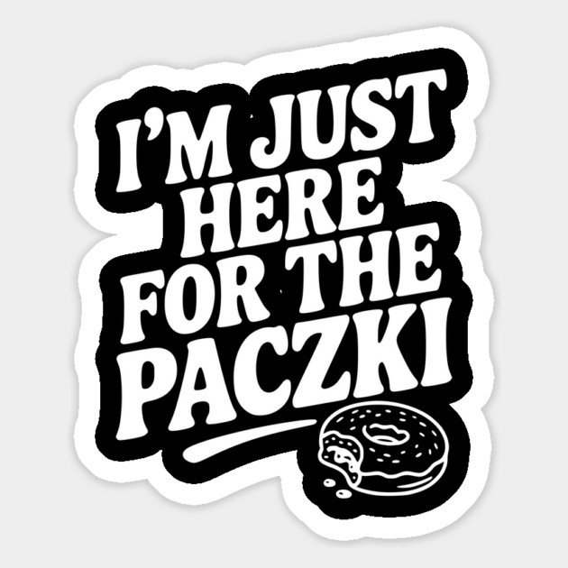 I'm Just Here for the Paczki Magnet by Frank Ring