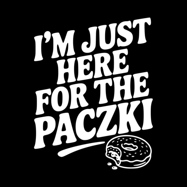 I'm Just Here for the Paczki by Frank Ring