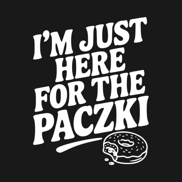 I'm Just Here for the Paczki by Frank Ring