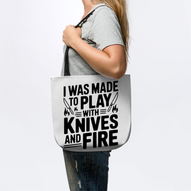 I Was Made to Play with Knives and Fire by Frank Ring