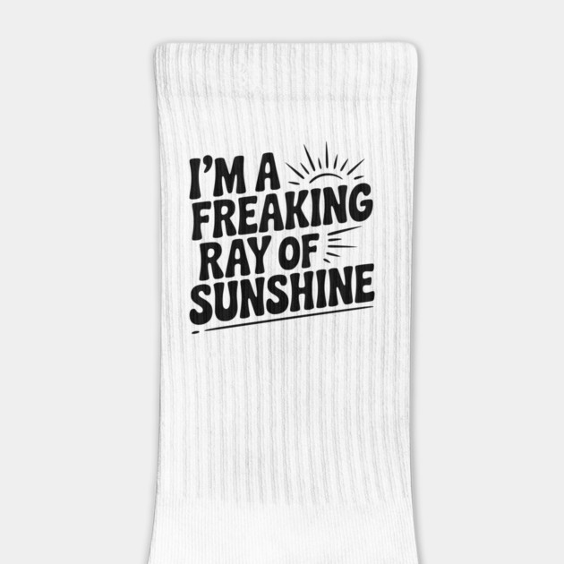 I'm a Freaking Ray of Sunshine by Frank Ring
