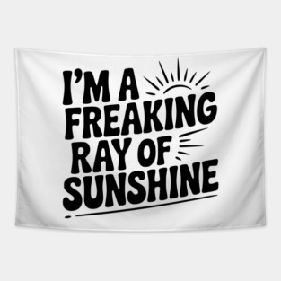 I'm a Freaking Ray of Sunshine Tapestry
