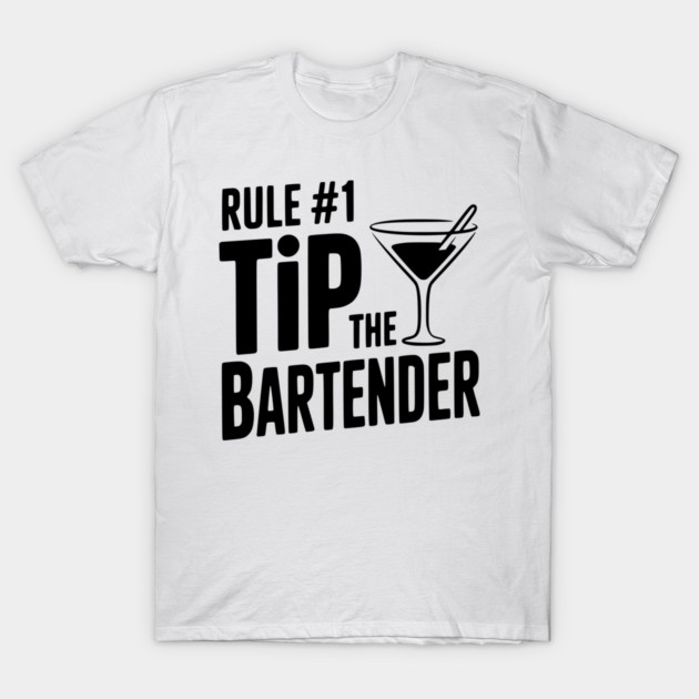 Rule #1 Tip the Bartender T-Shirt by Frank Ring