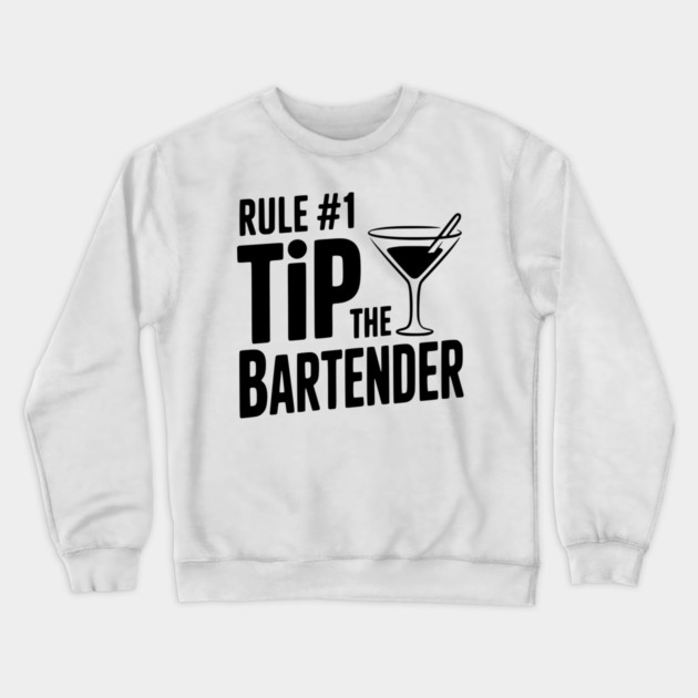 Rule #1 Tip the Bartender Crewneck Sweatshirt by Frank Ring