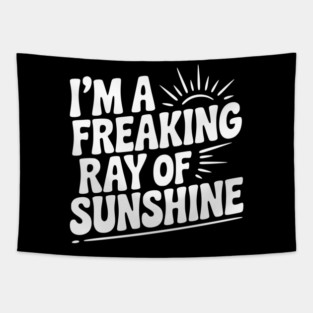 I'm a Freaking Ray of Sunshine Tapestry