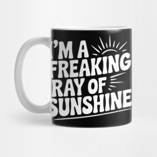 I'm a Freaking Ray of Sunshine Mug