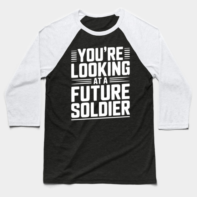 You're Looking at a Future Soldier Baseball T-Shirt by Frank Ring