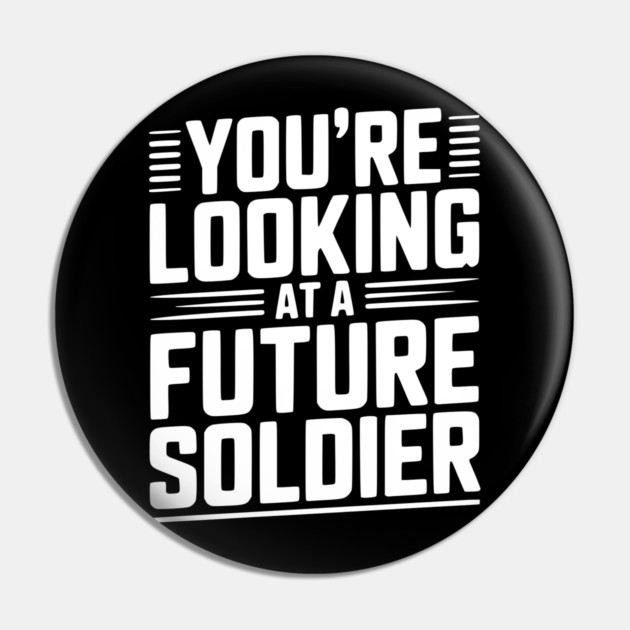 You're Looking at a Future Soldier Pin by Frank Ring