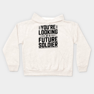 You're Looking at a Future Soldier Kids Hoodie