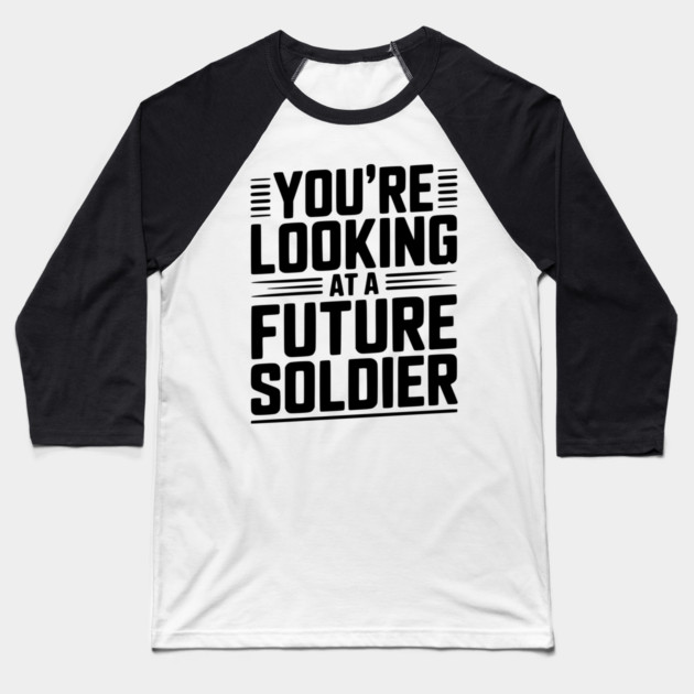 You're Looking at a Future Soldier Baseball T-Shirt by Frank Ring