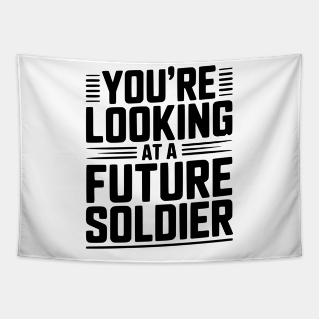 You're Looking at a Future Soldier Tapestry by Frank Ring