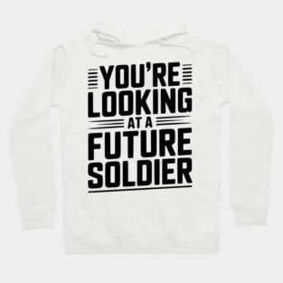 You're Looking at a Future Soldier Hoodie