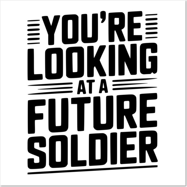 You're Looking at a Future Soldier Wall Art by Frank Ring