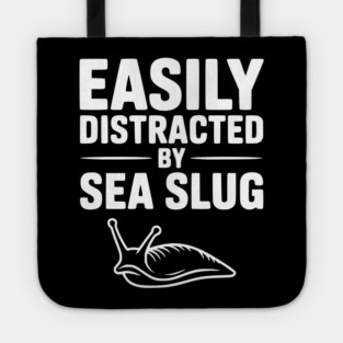 Easily Distracted by Sea Slug Tote
