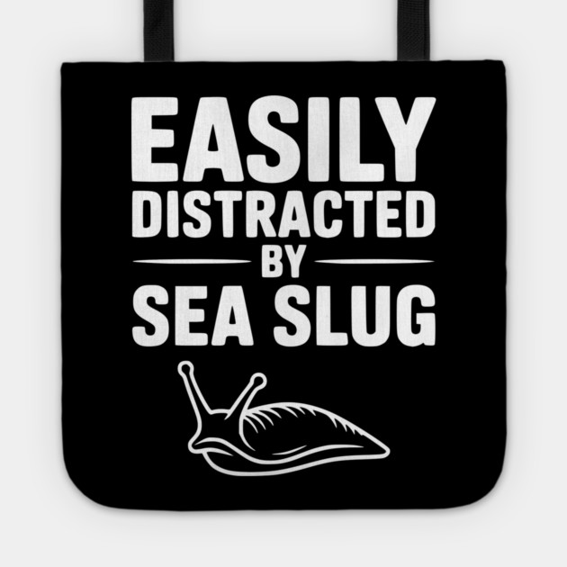 Easily Distracted by Sea Slug Tote by Frank Ring