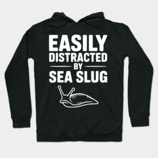 Easily Distracted by Sea Slug Hoodie