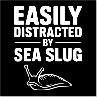Easily Distracted by Sea Slug Posters and Art