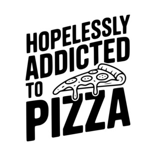 Hopelessly Addicted to Pizza T-Shirt