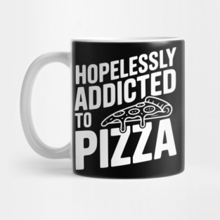Hopelessly Addicted to Pizza Mug