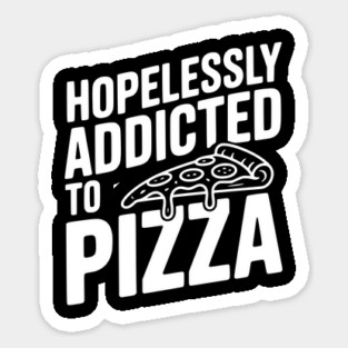 Hopelessly Addicted to Pizza Magnet