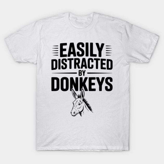 Easily Distracted by Donkeys T-Shirt by Frank Ring