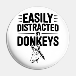 Easily Distracted by Donkeys Pin