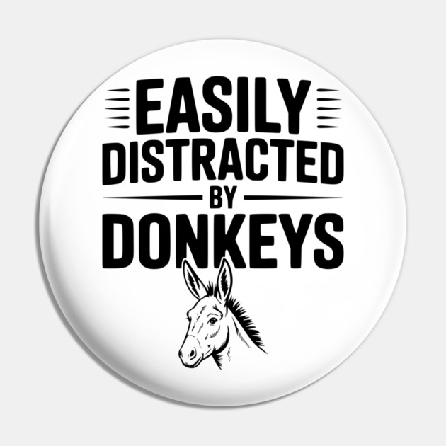 Easily Distracted by Donkeys Pin by Frank Ring