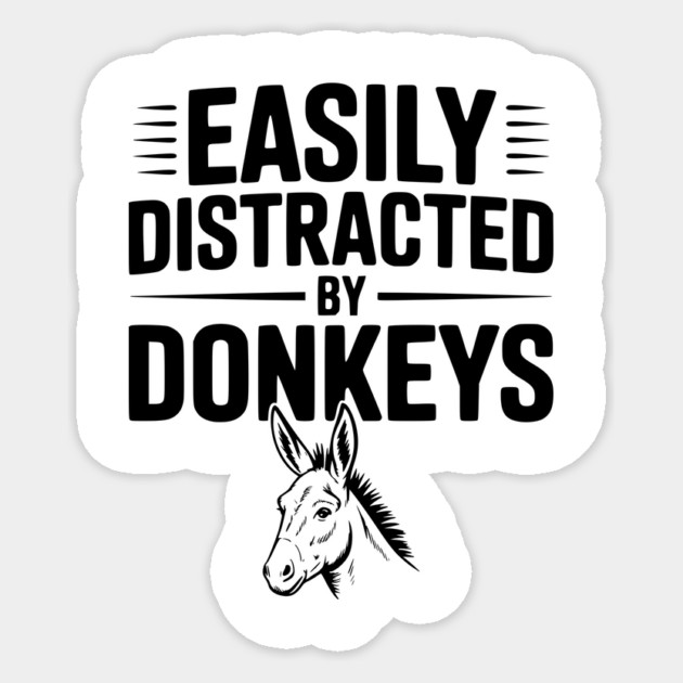 Easily Distracted by Donkeys Sticker by Frank Ring