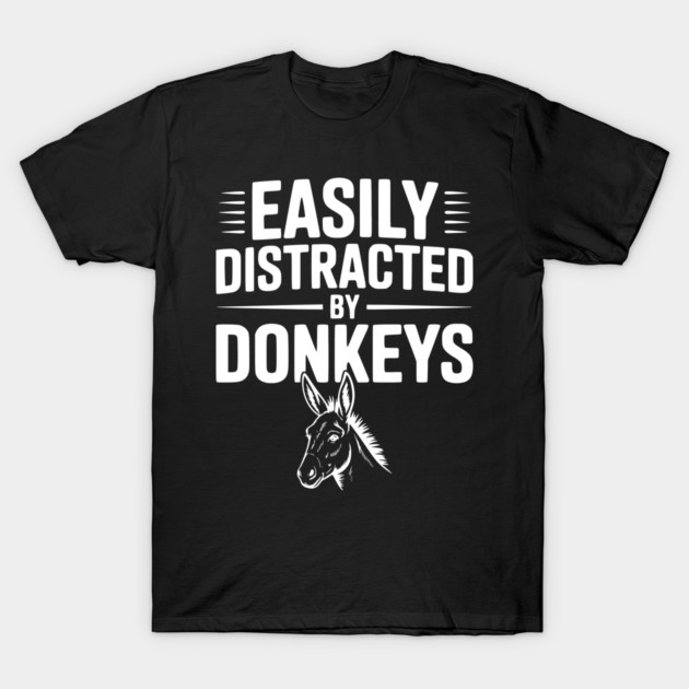Easily Distracted by Donkeys T-Shirt by Frank Ring