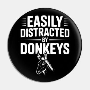 Easily Distracted by Donkeys Pin