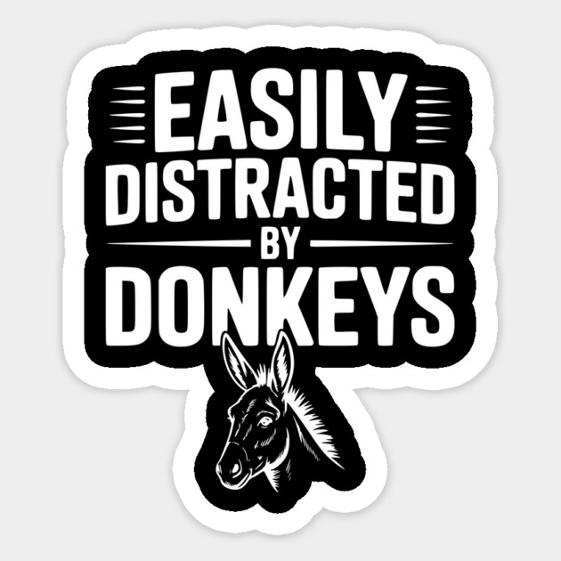 Easily Distracted by Donkeys Sticker by Frank Ring