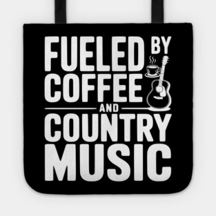 Fueled by Coffee and Country Music Tote