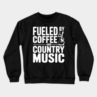 Fueled by Coffee and Country Music Crewneck Sweatshirt