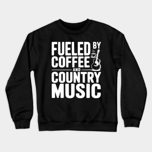 Fueled by Coffee and Country Music Crewneck Sweatshirt by Frank Ring