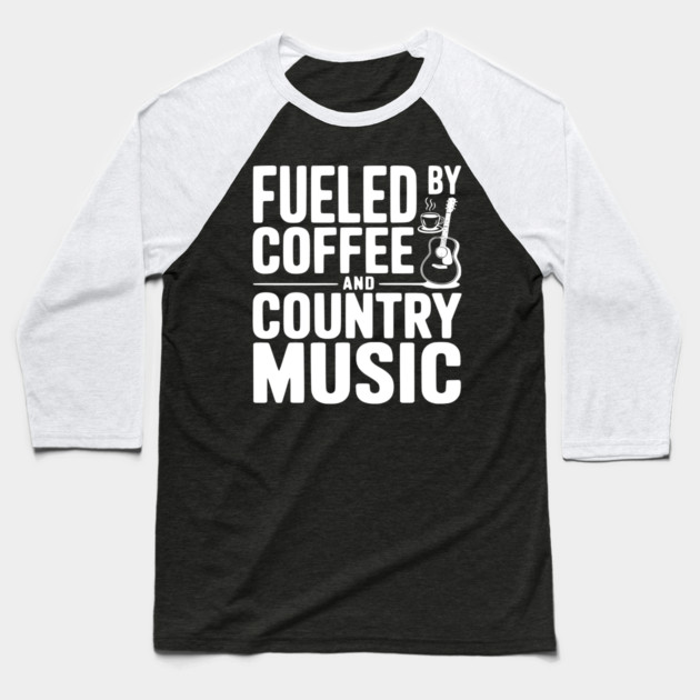 Fueled by Coffee and Country Music Baseball T-Shirt by Frank Ring