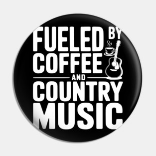 Fueled by Coffee and Country Music Pin