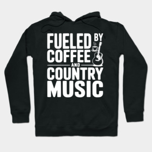 Fueled by Coffee and Country Music Hoodie