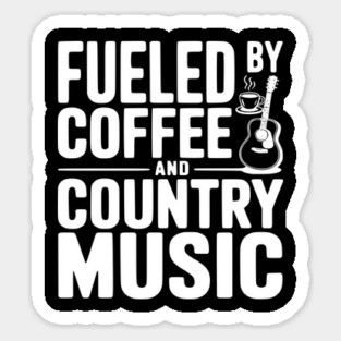 Fueled by Coffee and Country Music Magnet