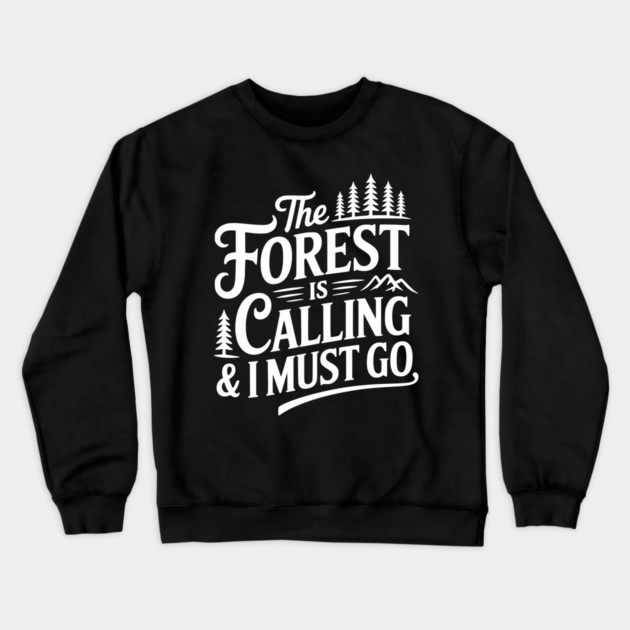 The Forest is Calling & I Must Go Crewneck Sweatshirt by Frank Ring