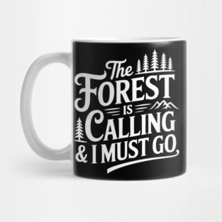 The Forest is Calling & I Must Go Mug