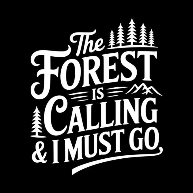 The Forest is Calling & I Must Go by Frank Ring