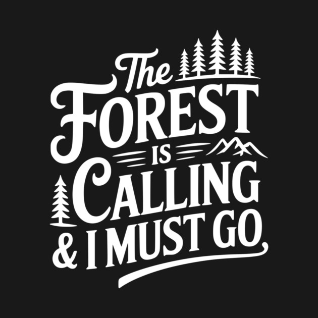 The Forest is Calling & I Must Go by Frank Ring