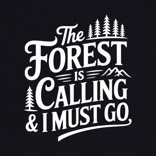 The Forest is Calling & I Must Go by Frank Ring