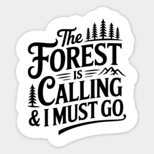 The Forest is Calling & I Must Go Sticker