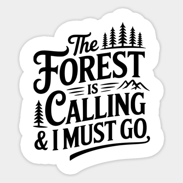 The Forest is Calling & I Must Go Sticker by Frank Ring