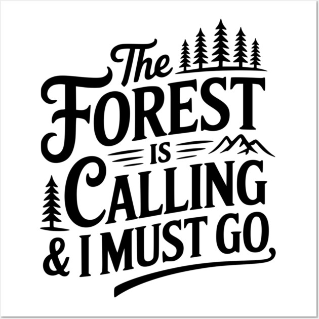 The Forest is Calling & I Must Go Wall Art by Frank Ring